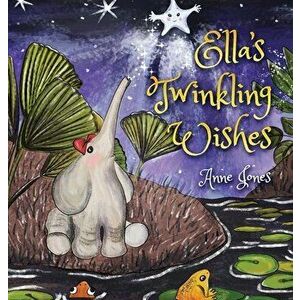 Ella's Twinkling Wishes, Hardcover - Anne Jones imagine
