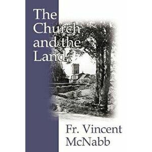 The Church and the Land, Paperback - Vincent McNabb imagine