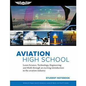 Aviation High School Student Notebook: Learn Science, Technology, Engineering and Math Through an Exciting Introduction to the Aviation Industry - Sar imagine