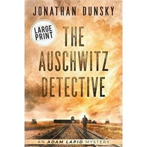 The Auschwitz Detective, Paperback - Jonathan Dunsky imagine