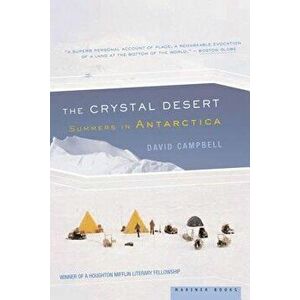 The Crystal Desert: Summers in Antarctica, Paperback - David G. Campbell imagine