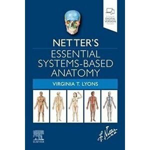 Netter's Essential Systems-Based Anatomy, Paperback - Virginia T. Lyons imagine