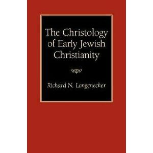 The Christology of Early Jewish Christianity, Paperback - Richard N. Longenecker imagine