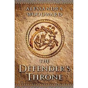The Defender's Throne, Paperback - Alessandra Woodward imagine
