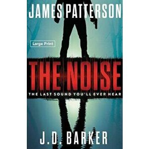 The Noise: A Thriller, Paperback - James Patterson imagine