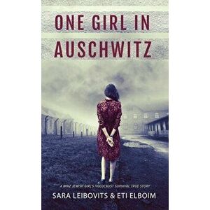 One Girl in Auschwitz, Hardcover - Eti Elboim imagine