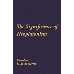 The Significance of Neoplatonism, Paperback - R. Baine Harris imagine