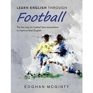 Learn English Through Football, Paperback - Eoghan McGinty imagine