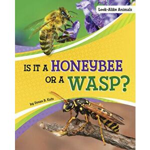 Is It a Honeybee or a Wasp?, Hardcover - Susan B. Katz imagine