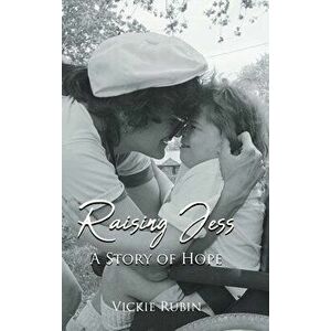 Raising Jess: A Story of Hope, Hardcover - Vickie Rubin imagine