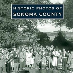 Historic Photos of Sonoma County, Hardcover - Lee Torliatt imagine