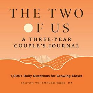 The Two of Us: A Three-Year Couples Journal: 1, 000 Daily Questions for Growing Closer, Hardcover - Ashton Whitmoyer-Ober imagine