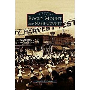 Rocky Mount and Nash County, Hardcover - Monika S. Fleming imagine