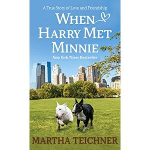 When Harry Met Minnie: A True Story of Love and Friendship, Library Binding - Martha Teichner imagine