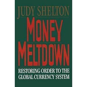 Money Meltdown, Paperback - Judy Shelton imagine