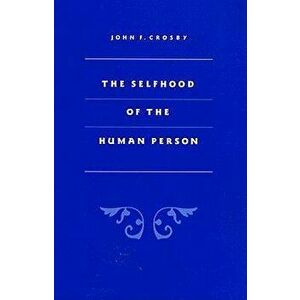 Selfhood of the Human Person, Paperback - John Crosby imagine