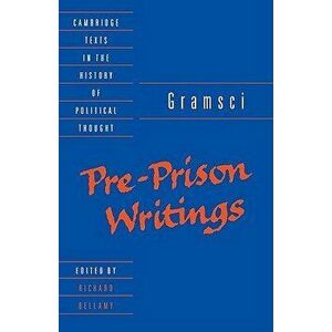 Gramsci: Pre-Prison Writings, Paperback - Antonio Gramsci imagine