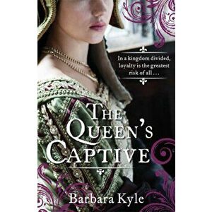 The Queen's Captive, Paperback - Barbara Kyle imagine