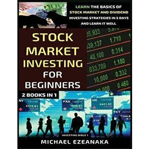 Stock Market Investing For Beginners (2 Books In 1): Learn The Basics Of Stock Market And Dividend Investing Strategies In 5 Days And Learn It Well - imagine