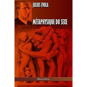 Métaphysique du sexe: Édition intégrale, Paperback - Julius Evola imagine