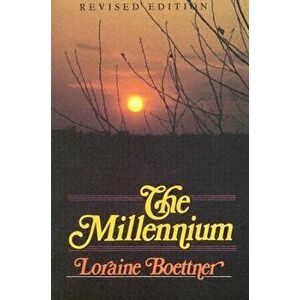 The Millennium, Paperback - Loraine Boettner imagine