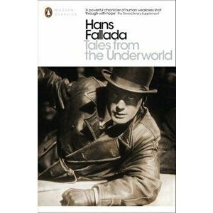 Tales from the Underworld. Selected Shorter Fiction, Paperback - Hans Fallada imagine