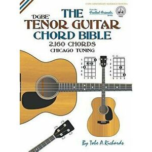 The Tenor Chord Bible: DGBE Chicago Tuning 2, 160 Chords, Hardcover - Tobe a. Richards imagine