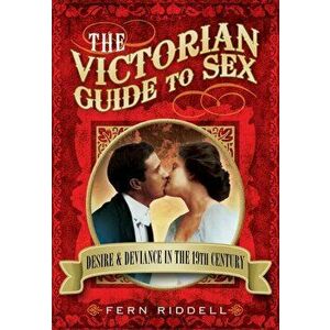 Victorian Guide to Sex, Paperback - Fern Riddell imagine