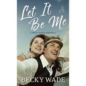 Let It Be Me, Library Binding - Becky Wade imagine