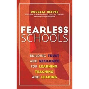 Fearless Schools: Building Trust and Resilience for Learning, Teaching, and Leading, Hardcover - Douglas Reeves imagine