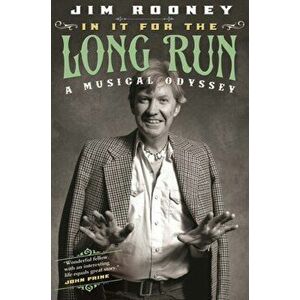 In It for the Long Run. A Musical Odyssey, Paperback - Jim Rooney imagine