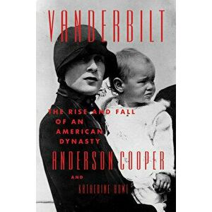Vanderbilt: The Rise and Fall of an American Dynasty, Hardcover - Anderson Cooper imagine