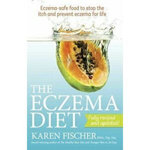 The Eczema Diet. Eczema-safe Food to Stop the Itch and Prevent Eczema for Life, 2 Revised edition, Paperback - Karen, BHSc, Dip. Nut. Fischer imagine