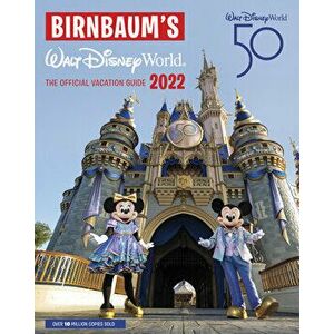 Birnbaum's 2022 Walt Disney World: The Official Vacation Guide, Paperback - *** imagine