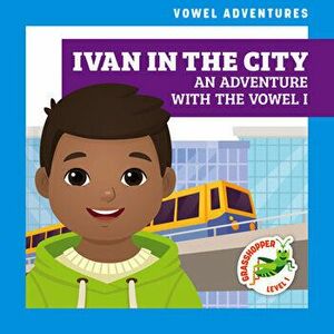 Ivan in the City: An Adventure with the Vowel I, Library Binding - Brandon Terrell imagine