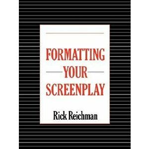 Formatting Your Screenplay, Paperback - Rick Reichman imagine
