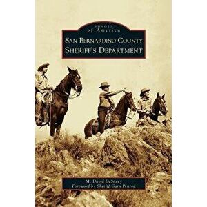 San Bernardino County Sheriff's Department, Hardcover - M. David DeSoucy imagine