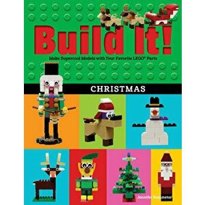 Build It! Christmas: Make Supercool Models with Your Favorite Lego(r) Parts, Hardcover - Jennifer Kemmeter imagine