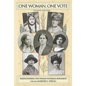 One Woman, One Vote: Rediscovering the Woman Suffrage Movement, Paperback - Marjorie J. Spruill imagine