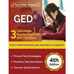 GED Study Questions Book 2021 and 2022 All Subjects: 3 Full-Length Practice Exams for GED Test Prep [4th Edition] - Joshua Rueda imagine