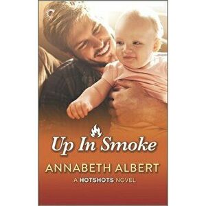 Up in Smoke: A Gay Firefighter Romance, Paperback - Annabeth Albert imagine