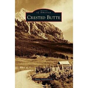 Crested Butte, Hardcover - Duane Vandenbusche imagine
