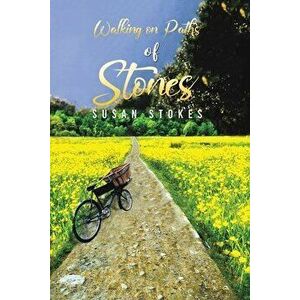 Walking on Paths of Stones, Paperback - Susan Stokes imagine