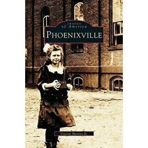 Phoenixville, Hardcover - Jr. Martino, Vincent imagine