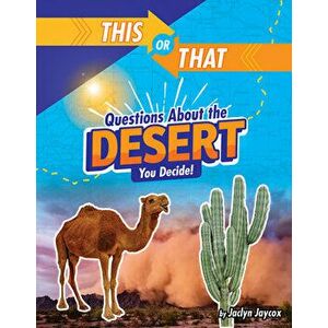 This or That Questions about the Desert: You Decide!, Hardcover - Jaclyn Jaycox imagine