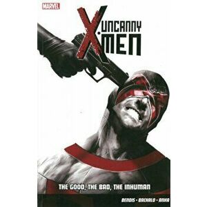 Uncanny X-men Vol.3: The Good, The Bad, The Inhuman, Paperback - Brian Michael Bendis imagine