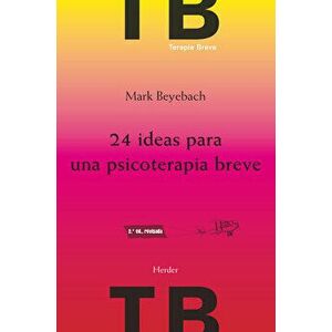 24 Ideas Para Una Psicoterapia Breve, Paperback - Mark Beyebach imagine