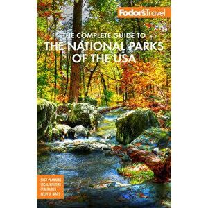 Fodor's the Complete Guide to the National Parks of the USA: All 63 Parks from Maine to American Samoa, Paperback - *** imagine