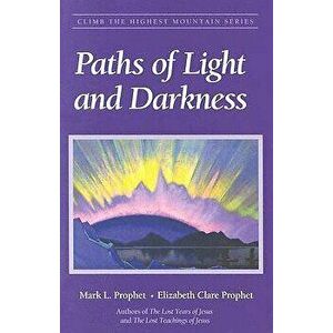 Paths of Light and Darkness: The Everlasting Gospel, Paperback - Mark L. Prophet imagine