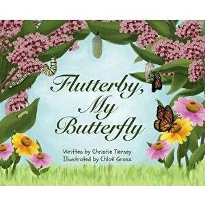Flutterby, My Butterfly, Hardcover - Christie Tierney imagine